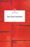 Das Gute Gewinnt. Life is a Story di Sylvia Herzberg edito da story.one publishing