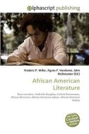 African American Literature di Frederic P Miller, Agnes F Vandome, John McBrewster edito da Alphascript Publishing