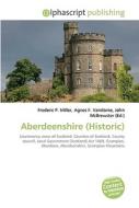 Aberdeenshire (Historic) di Frederic P Miller, Agnes F Vandome, John McBrewster edito da Alphascript Publishing