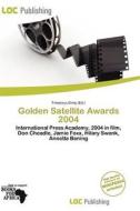 Golden Satellite Awards 2004 edito da Loc Publishing