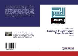 Husseinist Theater Theory Under Explication di Haider Al-Moosawi edito da LAP Lambert Academic Publishing