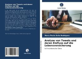 Analyse von Tweets und deren Einfluss auf die Lebensversicherung di María Paula Ávila Rodríguez edito da Verlag Unser Wissen