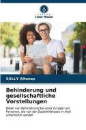 Behinderung und gesellschaftliche Vorstellungen di Sully Altanas edito da Verlag Unser Wissen