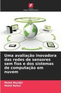 Uma avaliação inovadora das redes de sensores sem fios e dos sistemas de computação em nuvem di Mohd Muntjir, Mohd Rahul edito da Edições Nosso Conhecimento