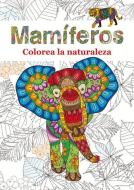 Mamíferos: Colorea La Naturaleza di Nacho Ruiz edito da EDICIONES RODENO
