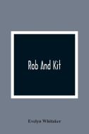Rob And Kit di Evelyn Whitaker edito da Alpha Editions