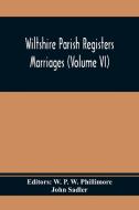 Wiltshire Parish Registers; Marriages (Volume Vi) di John Sadler edito da Alpha Editions