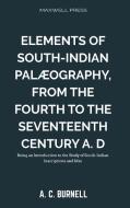Elements of South-Indian Palæography, di A. C. Burnell edito da Maxwell Press