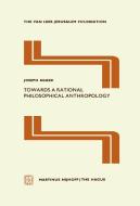 Towards a Rational Philosophical Anthropology di J. Agassi edito da Springer Netherlands