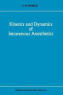 Kinetics and Dynamics of Intravenous Anesthetics di G. M. Woerlee edito da Springer Netherlands