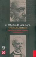 El Estudio de la Historia di Jose Maria Iglesias edito da FONDO DE CULTURA ECONOMICA