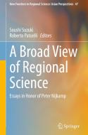 A Broad View of Regional Science: Essays in Honor of Peter Nijkamp edito da SPRINGER NATURE