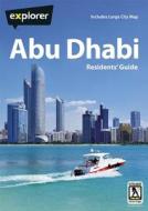 Abu Dhabi Residents Guide di Explorer Publishing and Distribution edito da Explorer Publishing