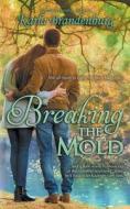 Breaking The Mold di Karla Brandenburg edito da Sonderocity