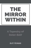 The Mirror Within di Ajit Kumar edito da Ajit Kumar