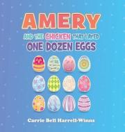 Amery And The Chicken That Layed One Dozen Eggs di Carrie Bell Harrell-Winns edito da GOTHAM BOOKS