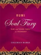 Rumi: Soul Fury di Coleman Barks edito da HarperCollins Publishers Inc