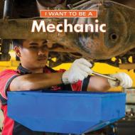 I Want to Be a Mechanic di Dan Liebman edito da Firefly Books Ltd