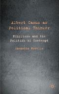 Albert Camus as Political Thinker di Samantha Novello edito da Palgrave Macmillan