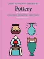 Coloring Book For 2 Year Olds (pottery) di Bernard Patrick edito da Lulu.com
