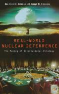 Real-World Nuclear Deterrence di David G. Coleman, Joseph M. Siracusa edito da Praeger