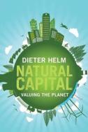 Natural Capital - Valuing the Planet di Dieter Helm edito da Yale University Press
