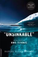 Unsinkable: The Full Story of the RMS Titanic di Daniel Allen Butler edito da DA CAPO PR INC