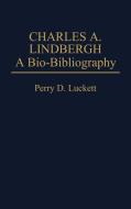 Charles A. Lindbergh di Perry D. Luckett edito da Greenwood Press