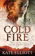 Cold Fire di Kate Elliott edito da Orbit