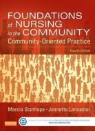 Foundations of Nursing in the Community - Pageburst E-Book on Vitalsource (Retail Access Card): Community-Oriented Practice di Marcia Stanhope, Jeanette Lancaster edito da Mosby