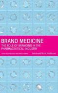 Brand Medicine: The Role of Branding in the Pharmaceutical Industry Brand Medicine: The Role of Branding in the Pharmaceutical Industry