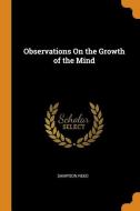 Observations On The Growth Of The Mind di Sampson Reed edito da Franklin Classics Trade Press