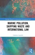 Marine Pollution, Shipping Waste and International Law di Gabriela Arguello edito da Taylor & Francis Ltd