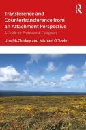 Transference and Countertransference from an Attachment Perspective di Una McCluskey, Michael O'Toole edito da Taylor & Francis Ltd
