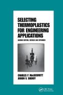 Selecting Thermoplastics for Engineering Applications, Second Edition, di Macdermott edito da Taylor & Francis Ltd