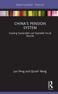 China’s Pension System di Jun Peng, Qiushi Wang edito da Taylor & Francis Ltd