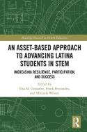 An Asset-Based Approach To Advancing Latina Students In STEM edito da Taylor & Francis Ltd