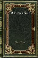 A Horse's Tale di Mark Twain edito da Blurb