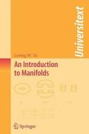 An Introduction to Manifolds di Loring W. Tu edito da Springer