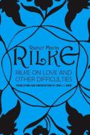 Rilke on Love and Other Difficulties di John J. L. Mood, Rainer Maria Rilke edito da WW Norton & Co