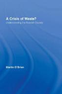 A Crisis of Waste? di Martin O'Brien edito da Taylor & Francis Ltd