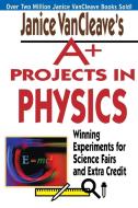 A+ Physics P di Vancleave edito da John Wiley & Sons