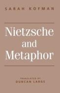 Nietzsche and Metaphor di Sarah Kofman edito da BLOOMSBURY 3PL