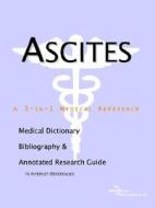 Ascites - A Medical Dictionary, Bibliography, And Annotated Research Guide To Internet References di Icon Health Publications edito da Icon Group International