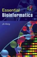Essential Bioinformatics di Jin Xiong edito da Cambridge University Press