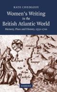 Women's Writing in the British Atlantic World di Kate Chedgzoy edito da Cambridge University Press