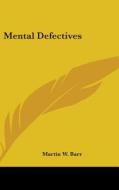 Mental Defectives di MARTIN W. BARR edito da Kessinger Publishing