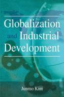 Globalization and Industrial Development di Junmo Kim edito da iUniverse