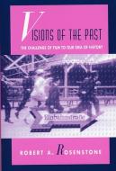 Visions of the Past di Robert A. Rosenstone edito da Harvard University Press