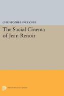 The Social Cinema of Jean Renoir di Christopher Faulkner edito da Princeton University Press